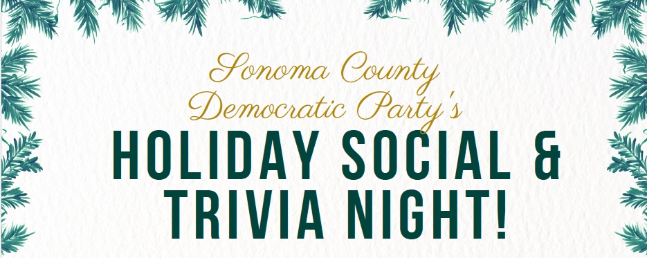 Sonoma County Democratic Party’s Holiday Social & Trivia Night!